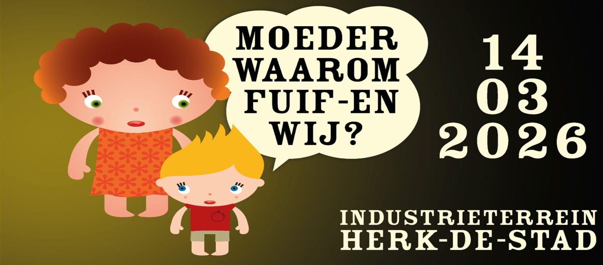 Moeder Waarom Fuif en Wij?! banner