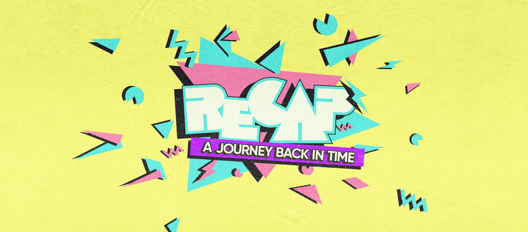 Recap - A journey back in time banner